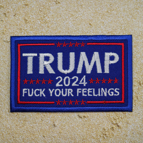 Trump 2024 Fuck Your Feelings